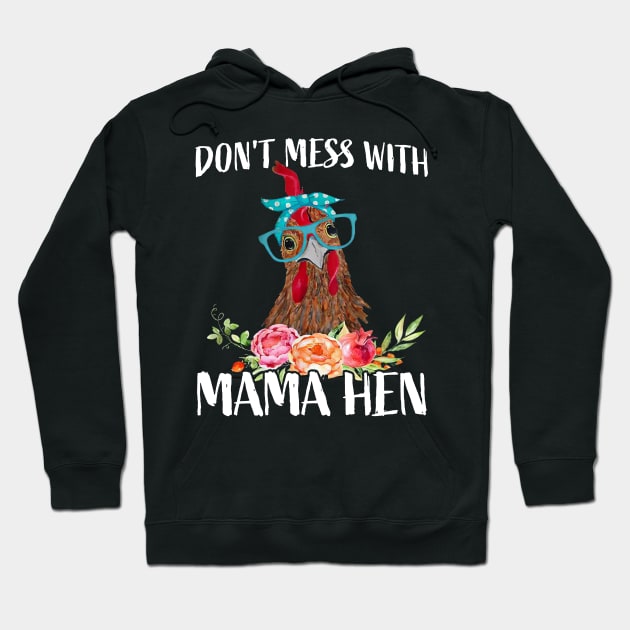 Don’t Mess With Mama Hen Chicken Happy Mother's Day Hoodie by cogemma.art